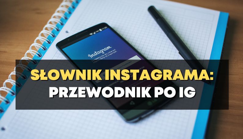 Slownik Instagrama Pelen Przewodnik Po Jezyku Platformy